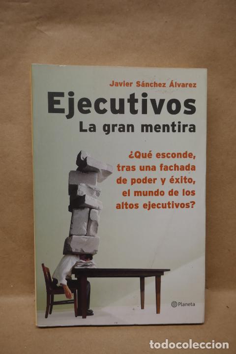 Libros de segunda mano: Ejecutivos: la gran mentira - S&aacute;nchez &Aacute;lvarez, Javier - Foto 2