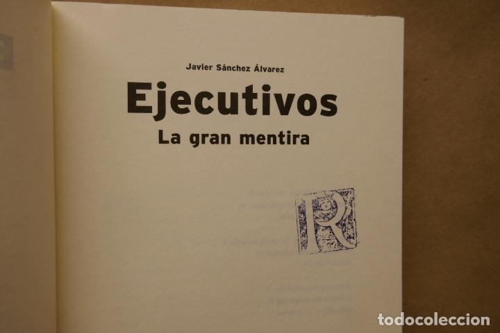 Libros de segunda mano: Ejecutivos: la gran mentira - S&aacute;nchez &Aacute;lvarez, Javier - Foto 6