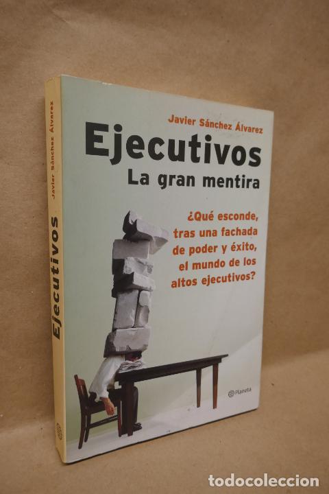 Libros de segunda mano: Ejecutivos: la gran mentira - S&aacute;nchez &Aacute;lvarez, Javier - Foto 1