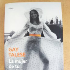 Libros de segunda mano: LA MUJER DE TU PRÓJIMO / GAY TALESE / 2016. DEBOLSILLO