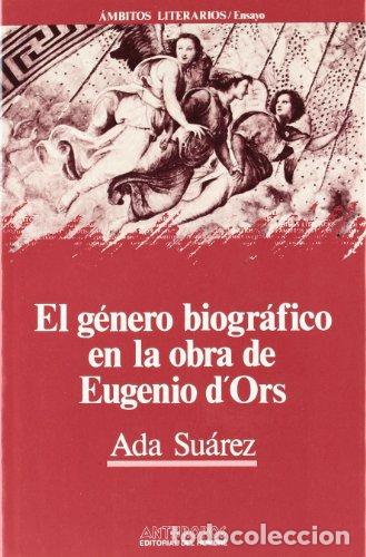 Libros de segunda mano: El g&eacute;nero biogr&aacute;fico en la obra de Eugenio dOrs. - SU&Aacute;REZ, Ada.- - Foto 1