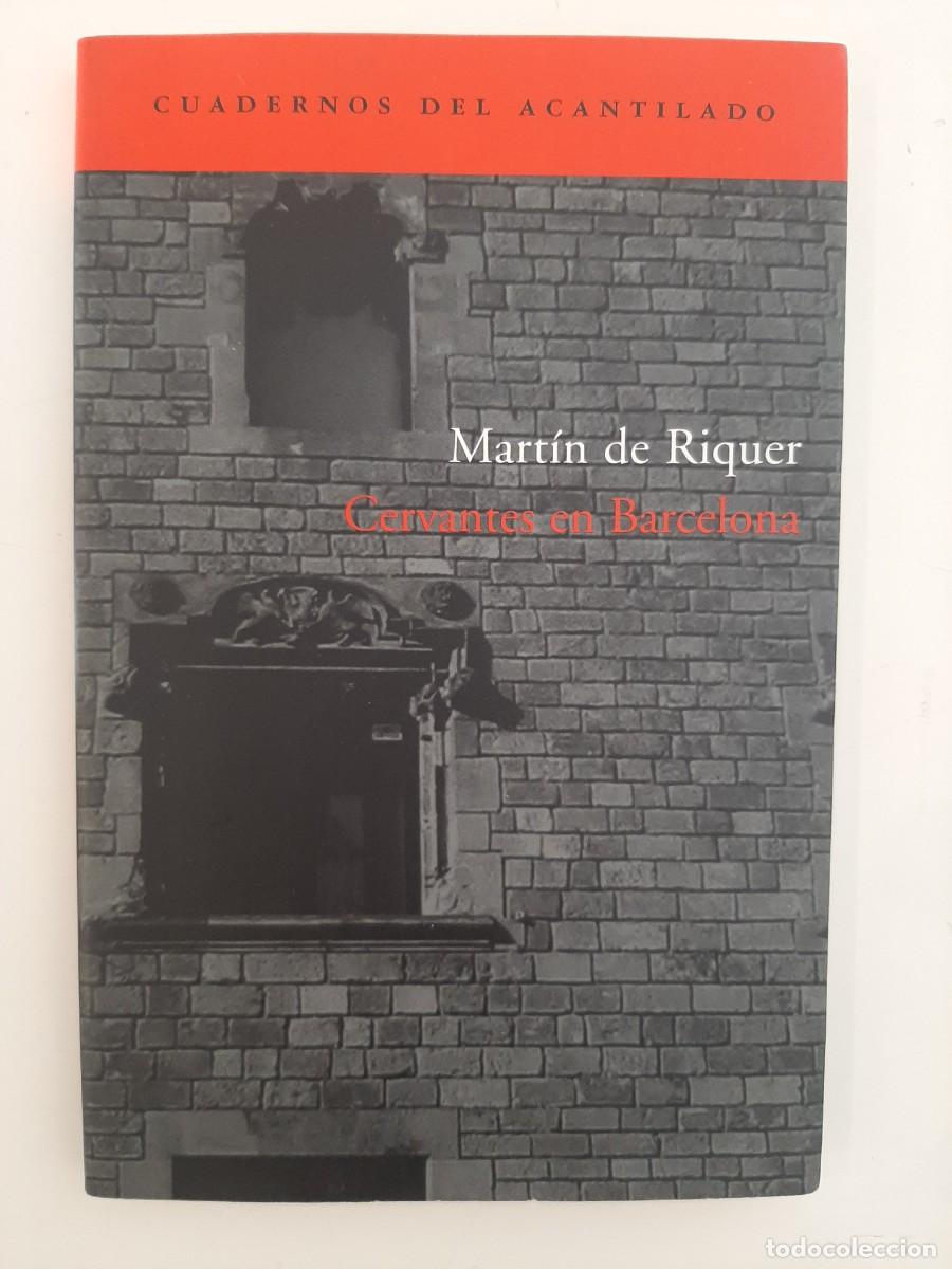 Libros de segunda mano: CERVANTES EN BARCELONA. MART&Iacute;N DE RIQUER. ACANTILADO. 2005 - Foto 1