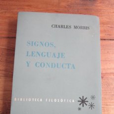 Libros de segunda mano: SIGNOS, LENGUAJE Y CONDUCTA. CHARLES MORRIS. BIBLIOTECA FILOSÓFICA. LOSADA 1962 INTONSO