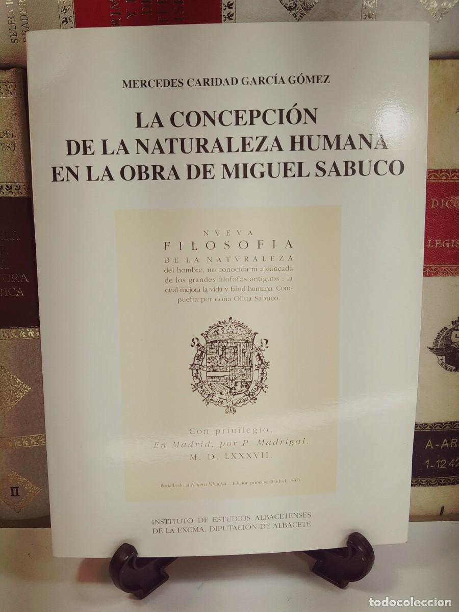 Livres d'occasion: LA CONCEPCI&Oacute;N DE LA NATURALEZA HUMANA EN LA OBRA DE MIGUEL SABUCO. GARC&Iacute;A G&Oacute;MEZ, M