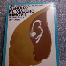 Libros de segunda mano: NERUDA: EL VIAJERO INMÓVIL / EMIR RODRIGUEZ MONEGAL