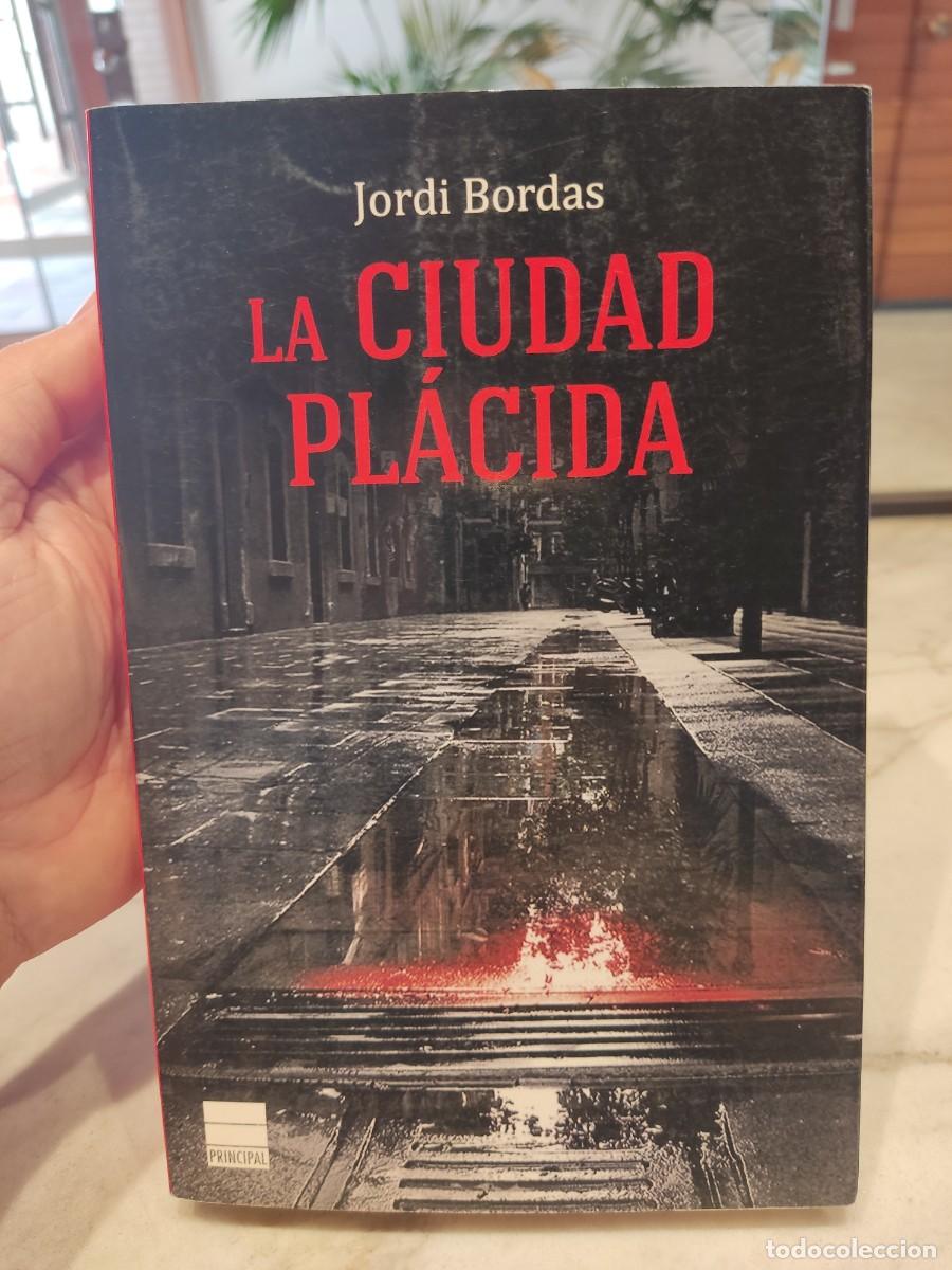 Libros de segunda mano: LA CIUDAD PLACIDA - JORDI BORDAS - Foto 1