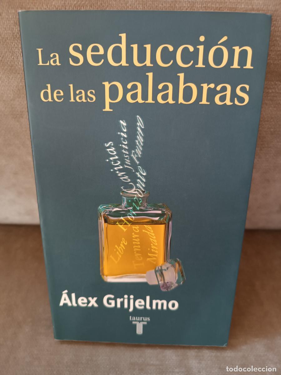 Libros de segunda mano: &Aacute;LEX GRIJELMO - LA SEDUCCI&Oacute;N DE LAS PALABRAS - TAURUS, 2004 - Foto 1