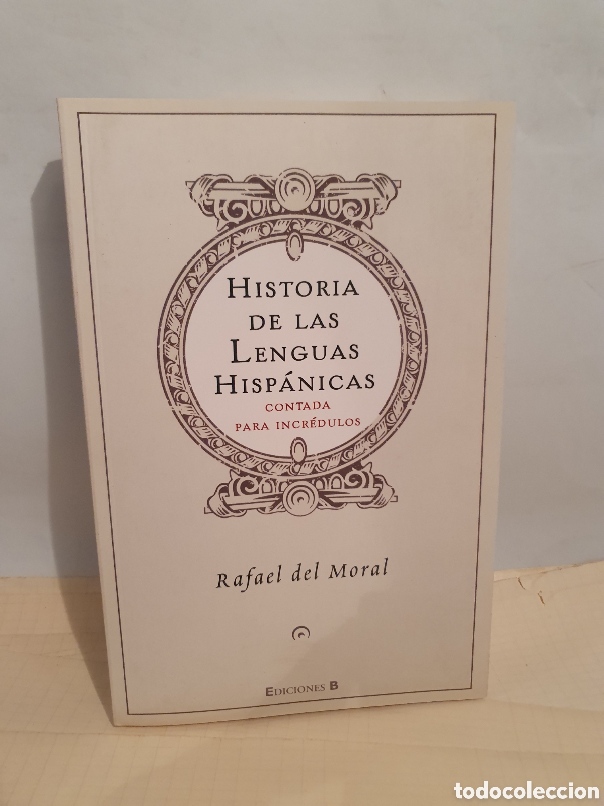 Libros de segunda mano: HISTORIA DE LAS LENGUAS HISPANICAS. RAFAEL DEL MORAL. EDICIONES B. 2009 - Foto 1