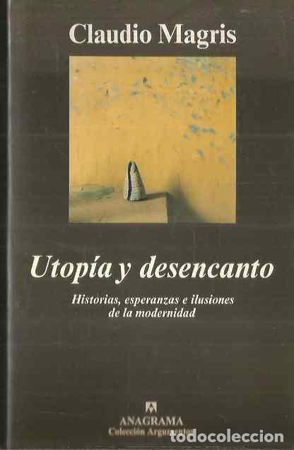 Libros de segunda mano: CLAUDIO MAGRIS. UTOPIA Y DESENCANTO. ANAGRAMA. - Foto 1