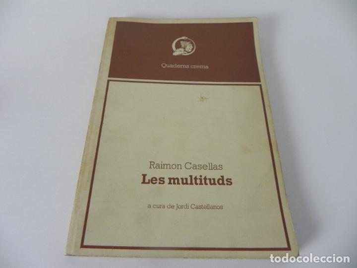 Libros de segunda mano: LES MULTITUDS (RAIMON CASELLES) ANT. BOSCH, EDITOR-1978 (EN CATAL&Aacute;N) - Foto 2