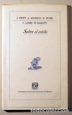 Libros de segunda mano: SWIFT - ADDISON - HUME - LAMB - HAZLITT - SOBRE EL ESTILO - Mexico 2007 - Foto 1