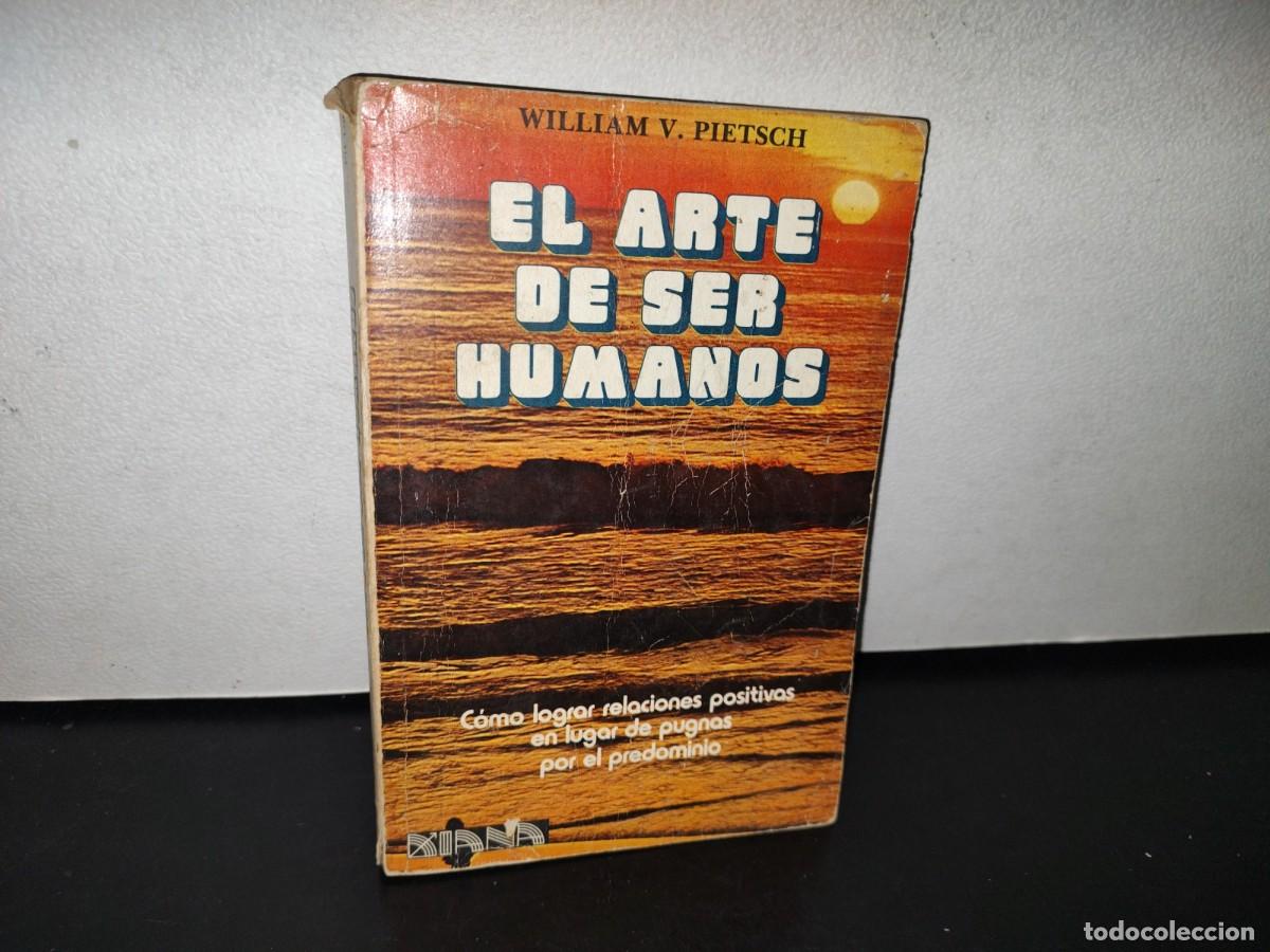 Libros de segunda mano: 92- EL ARTE DE SER HUMANO - WILLIAM V. PIETSCH - 1982 - Foto 1