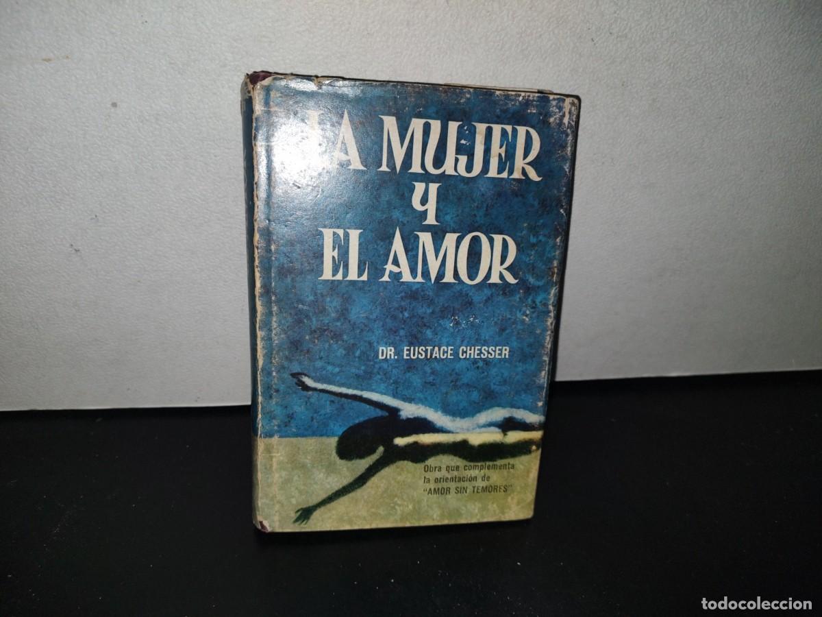 Libros de segunda mano: 83- LA MUJER Y EL AMOR - DR. EUSTACE CHESSER - 1966 - Foto 1