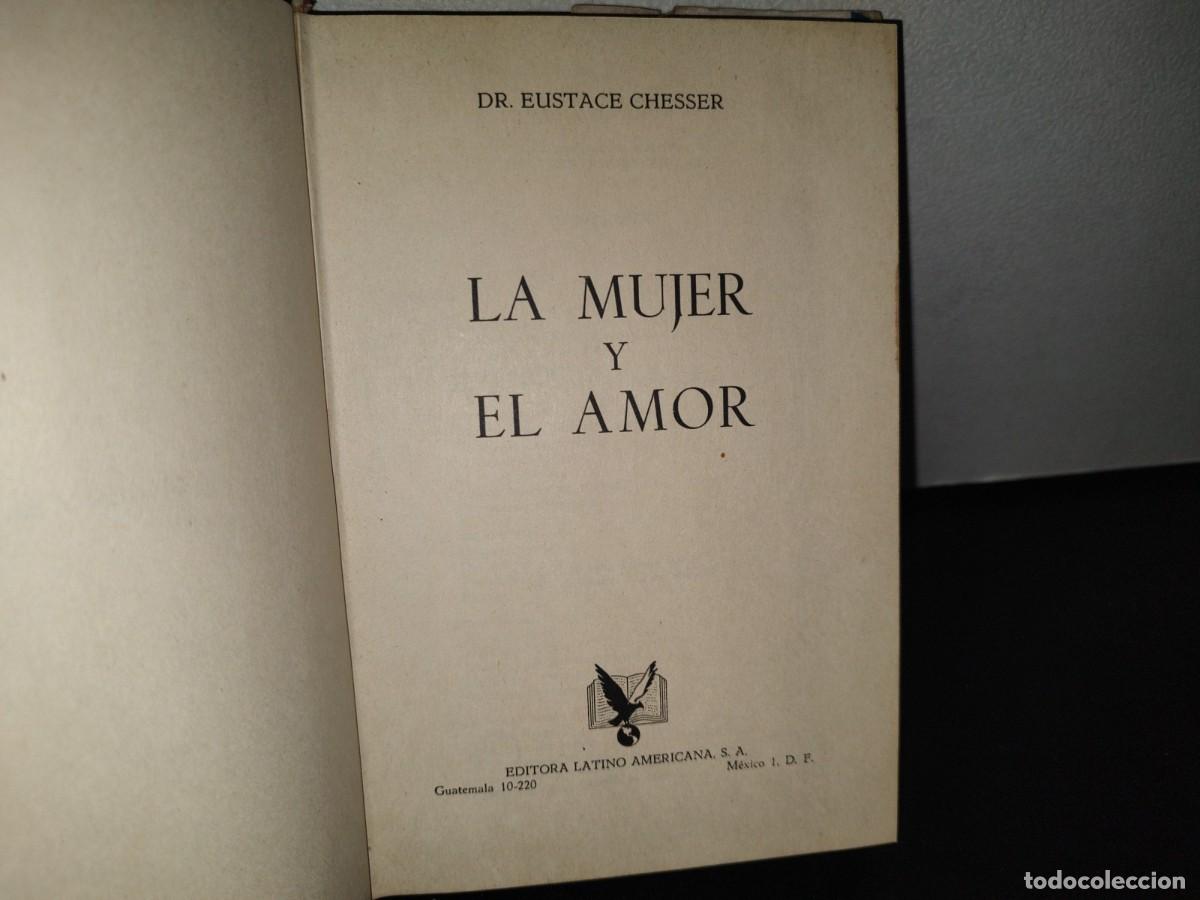 Libros de segunda mano: 83- LA MUJER Y EL AMOR - DR. EUSTACE CHESSER - 1966 - Foto 4