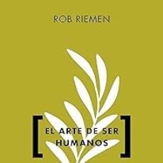 Libri di seconda mano: EL ARTE DE SER HUMANOS ROB RIEMEN