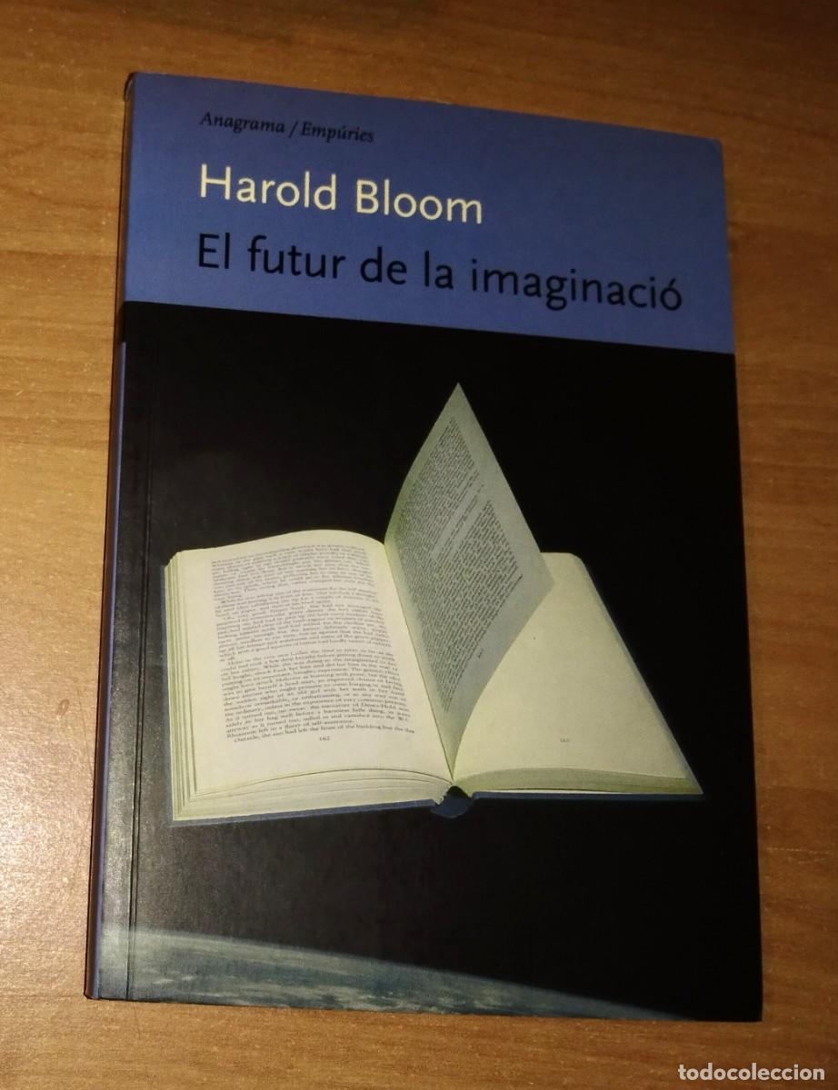 Libros de segunda mano: HAROLD BLOOM - EL FUTUR DE LA IMAGINACI&Oacute; - ANAGRAMA/EMP&Uacute;RIES, 2002 - Foto 1