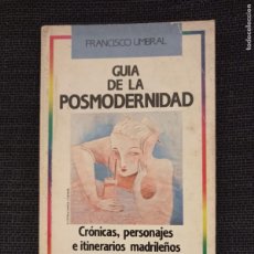 Libros de segunda mano: LIBRO GUÍA DE LA POSMODERNIDAD. CRÓNICAS, PERSONAJES E ITINERARIOS MADRILEÑOS. FRANCISCO UMBRAL 1987
