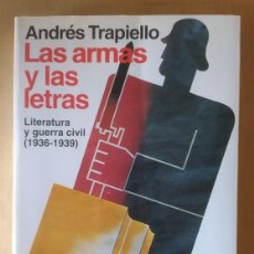 Libros de segunda mano: LAS ARMAS Y LAS LETRAS. LITERATURA Y GUERRA CIVIL (1936-1939)/ANDRÉS TRAPIELLO - PLANETA