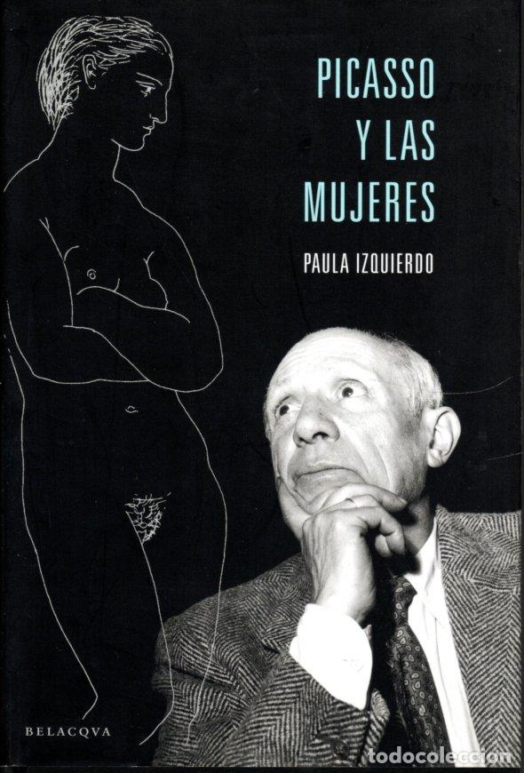 Libros de segunda mano: PICASSO Y LAS MUJERES - PAULA IZQUIERDO - Foto 1