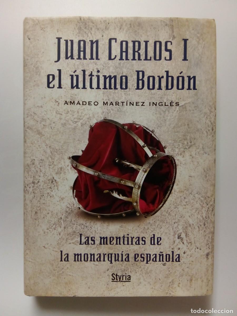 Libri di seconda mano: JUAN CARLOS I EL ULTIMO BORBON, AMADEO MARTINEZ INGLES, STYRIA