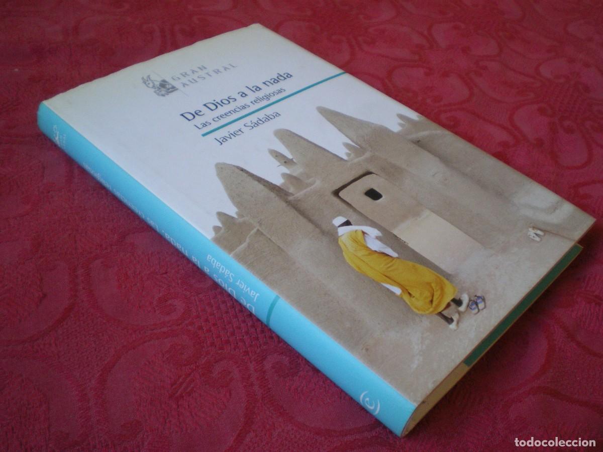 Libros de segunda mano: DE DIOS A LA NADA, LAS CREENCIAS RELIGIOSAS. JAVIER S&Aacute;DABA. GRAN AUSTRIAL. - Foto 2
