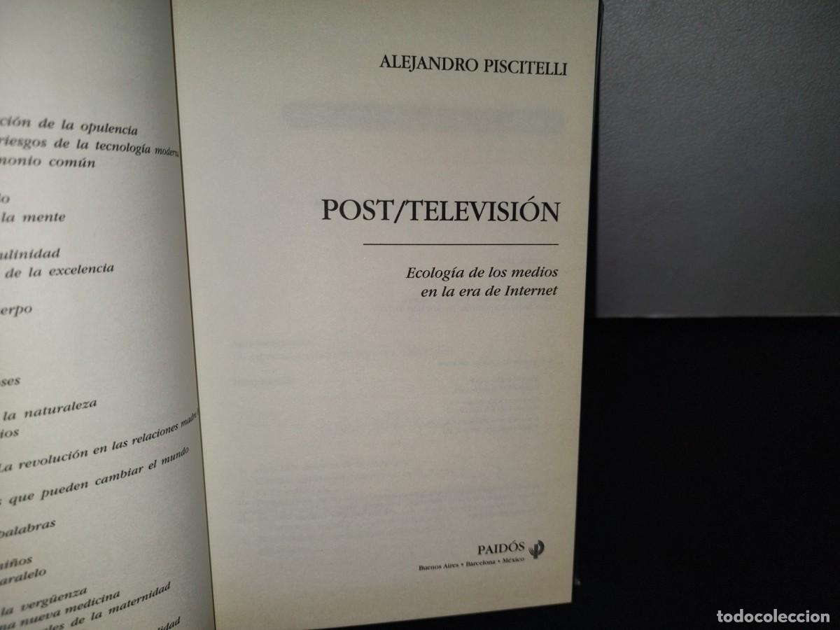 Libros de segunda mano: 82- POST/TELEVISI&Oacute;N. ECOLOG&Iacute;A DE LOS MEDIOS EN LA ERA DE INTERNET - ALEJANDRO PISCITELLI - Foto 7