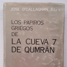 Libros de segunda mano: LOS PAPIROS GRIEGOS DE LA CUEVA 7 DE QUMRÂN. JOSÉ O'CALLAGHAN.