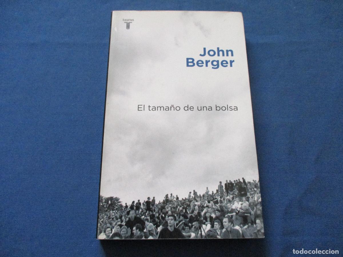 Libros de segunda mano: EL TAMA&Ntilde;O DE UNA BOLSA &middot; JOHN BERGER 2004 - Foto 1