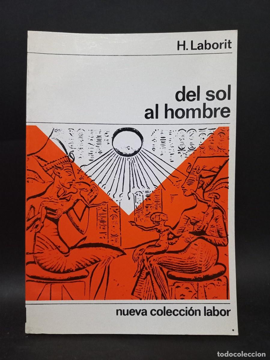 Libros de segunda mano: H. LABORIT - DEL SOL AL HOMBRE - 1973 - Foto 1