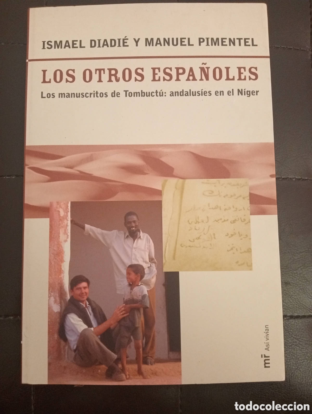 Gebrauchte B&uuml;cher: Los otros espa&ntilde;oles . Manuscritos de Tombuct&uacute; : andalusies en el Niger . Ismael Diadi&eacute; y M. Pimentel