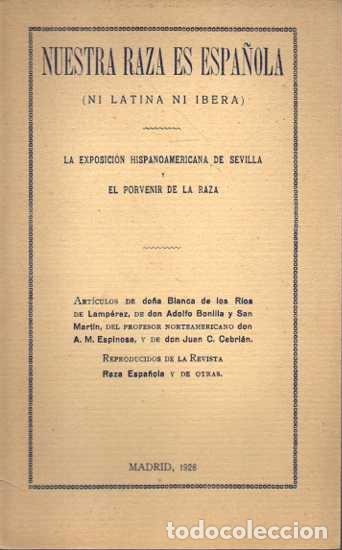 Libros de segunda mano: NUESTRA RAZA ES ESPA&Ntilde;OLA (NI LATINA NI IBERA). LA EXPOSICION HISPANOAMERICANA DE SEVILLA Y EL PORVEN