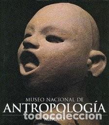 MUSEO NACIONAL DE ANTROPOLOG&Iacute;A: M&Eacute;XICO.
