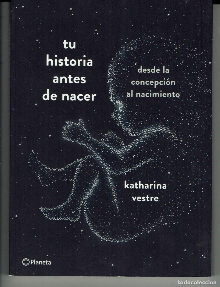 Second hand books: TU HISTORIA ANTES DE NACER, POR KATHARINA VESTRE. 2019. (2.4)