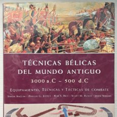 Libros de segunda mano: TÉCNICAS BÉLICAS DEL MUNDO ANTIGUO. 3000 A. C. - 500 D. C. SIMON ANGLIM Y OTROS.