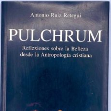 Libri di seconda mano: PULCHRUM. ANTONIO RUIZ RETEGUI.