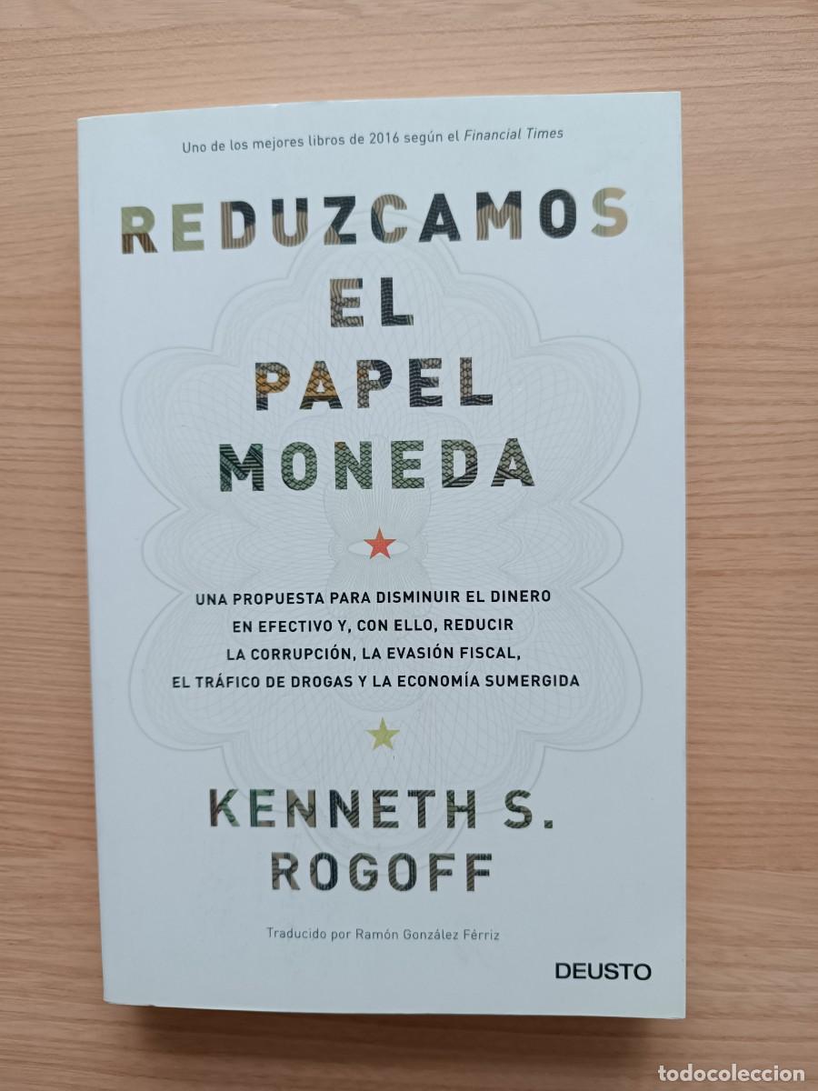 Libros de segunda mano: Reduzcamos el papel moneda - Kenneth S. Rogoff. Deusto - Foto 1
