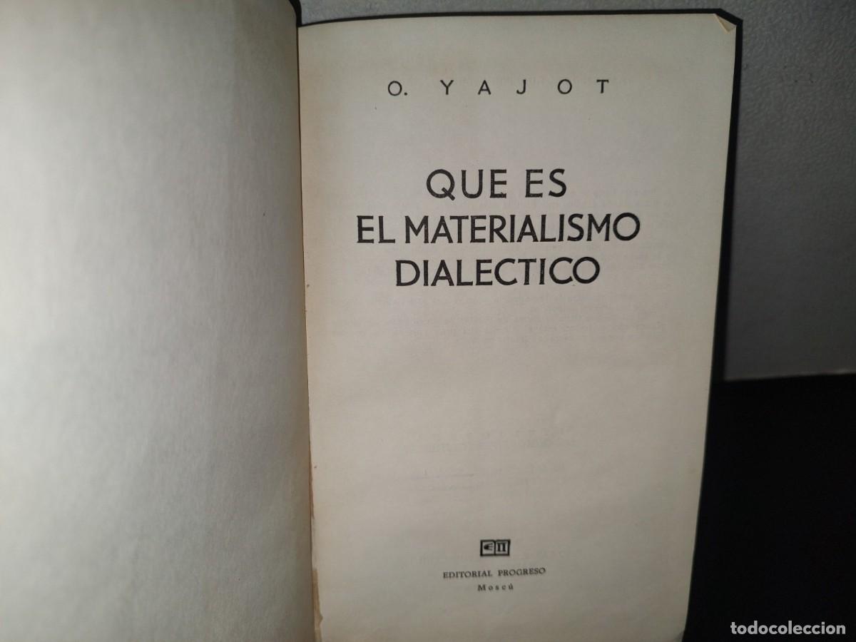 Libros de segunda mano: 86- QU&Eacute; ES EL MATERIALISMO DIAL&Eacute;CTICO - O. YAJOT - EDITORIAL PROGRESO, MOSC&Uacute; - 70S - Foto 3