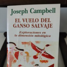 Libros de segunda mano: EL VUELO DEL GANSO SALVAJE. EXPLORACIONES EN LA DIMENSIÓN MITOLÓGICA/ JOSEPH CAMPBELL/ KAIRÓS, 1997