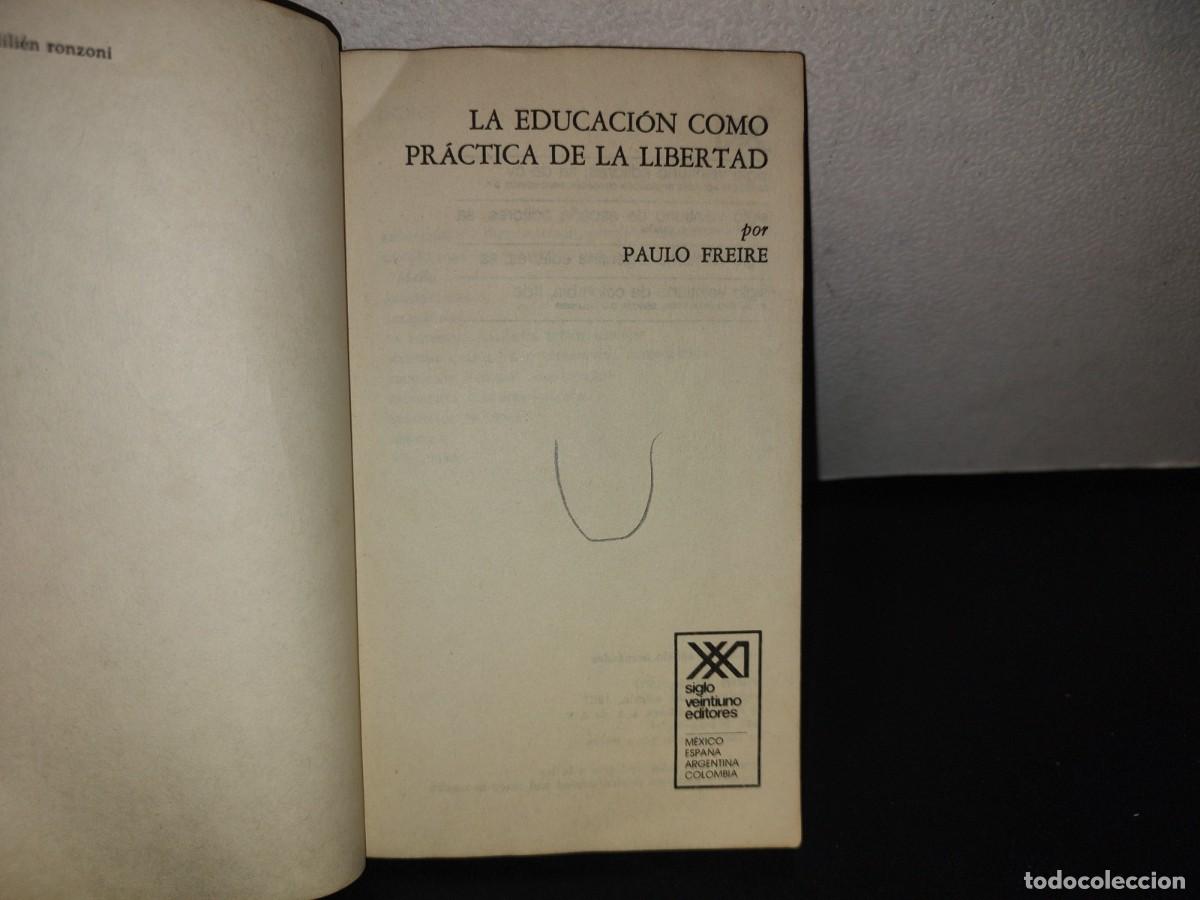 Libros de segunda mano: 94- LA EDUCACI&Oacute;N COMO PR&Aacute;CTICA DE LA LIBERTAD - PAULO FREIRE - Foto 4