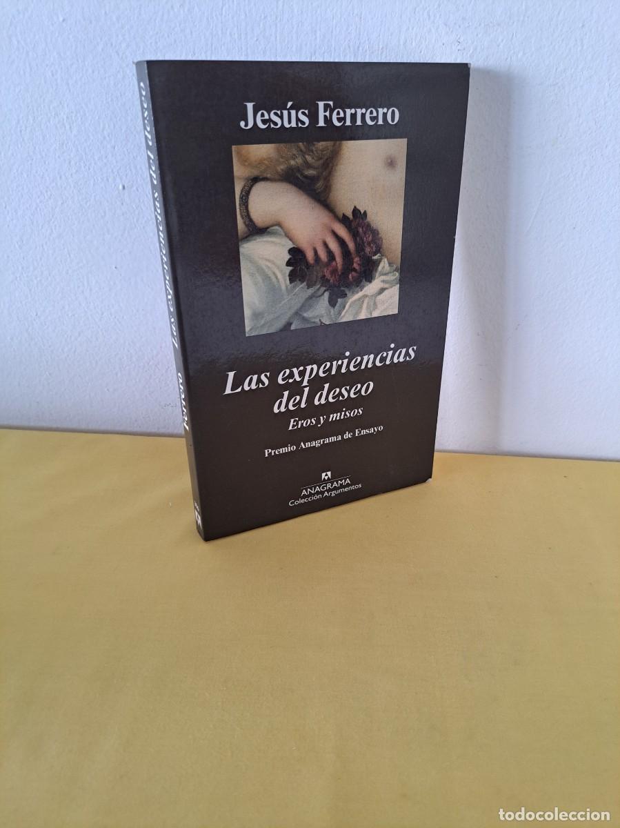 Libros de segunda mano: JES&Uacute;S FERRERO - LAS EXPERIENCIAS DEL DESEO - EDICIONES ANAGRAMA 2009 - Foto 1