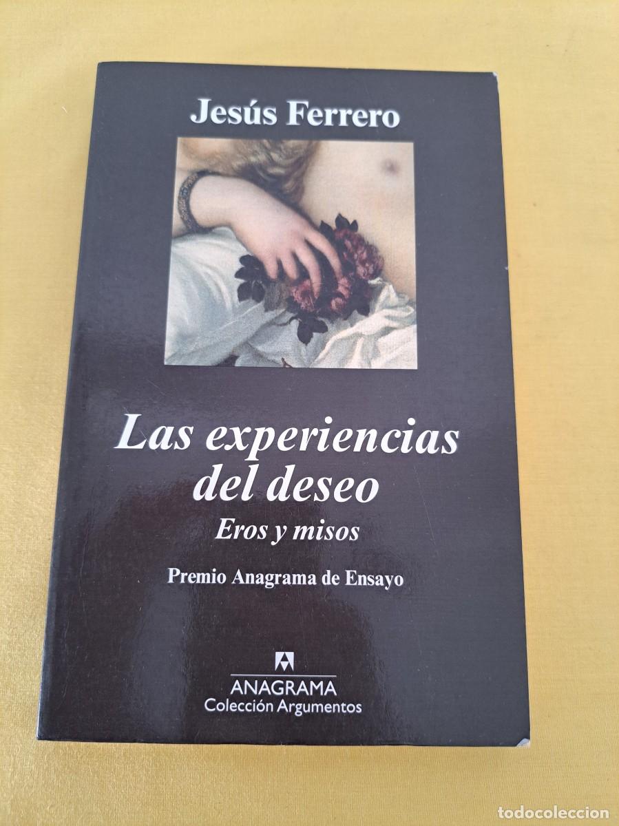 Libros de segunda mano: JES&Uacute;S FERRERO - LAS EXPERIENCIAS DEL DESEO - EDICIONES ANAGRAMA 2009 - Foto 2