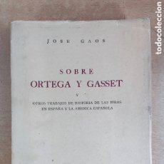 Libros de segunda mano: SOBRE ORTEGA Y GASSET / JOSE GAOS / 1ªED.1957. IMPRENTA UNIVERSITARIA. MÉXICO