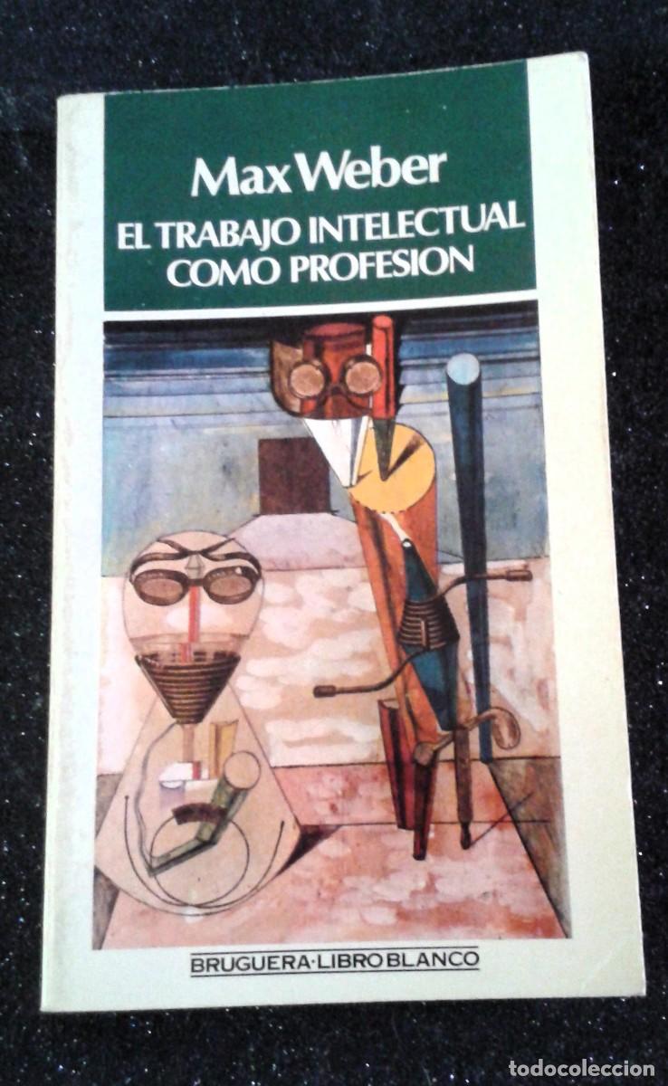 Libros de segunda mano: EL TRABAJO INTELECTUAL COMO PROFESI&Oacute;N MAX WEBER 1&ordf; EDICI&Oacute;N - Foto 1