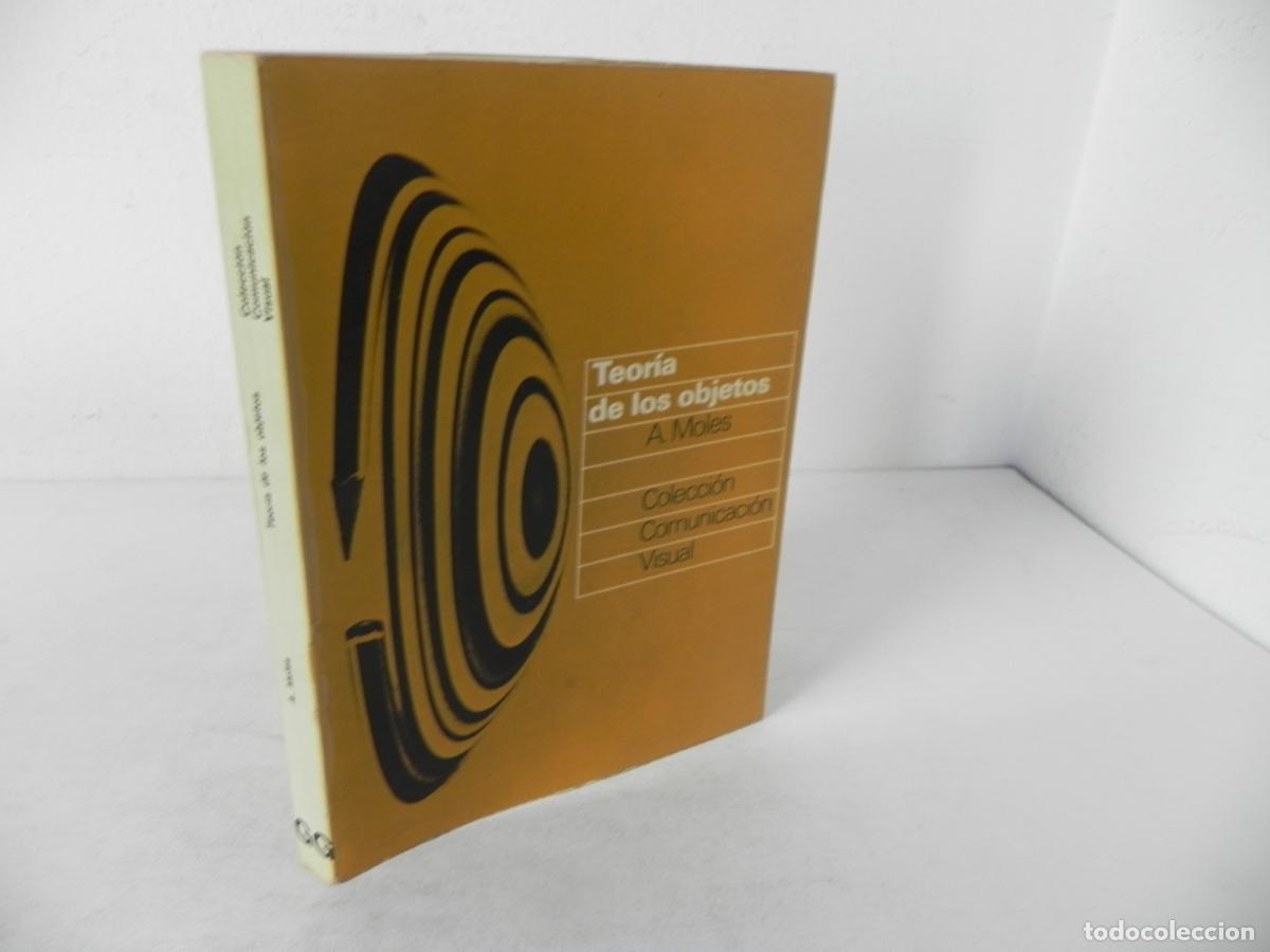 Libros de segunda mano: TEOR&Iacute;A DE LOS OBJETOS (A. MOLES) COLECC. COMUNICACI&Oacute;N VISUAL - G. GILI-1974 - Foto 1