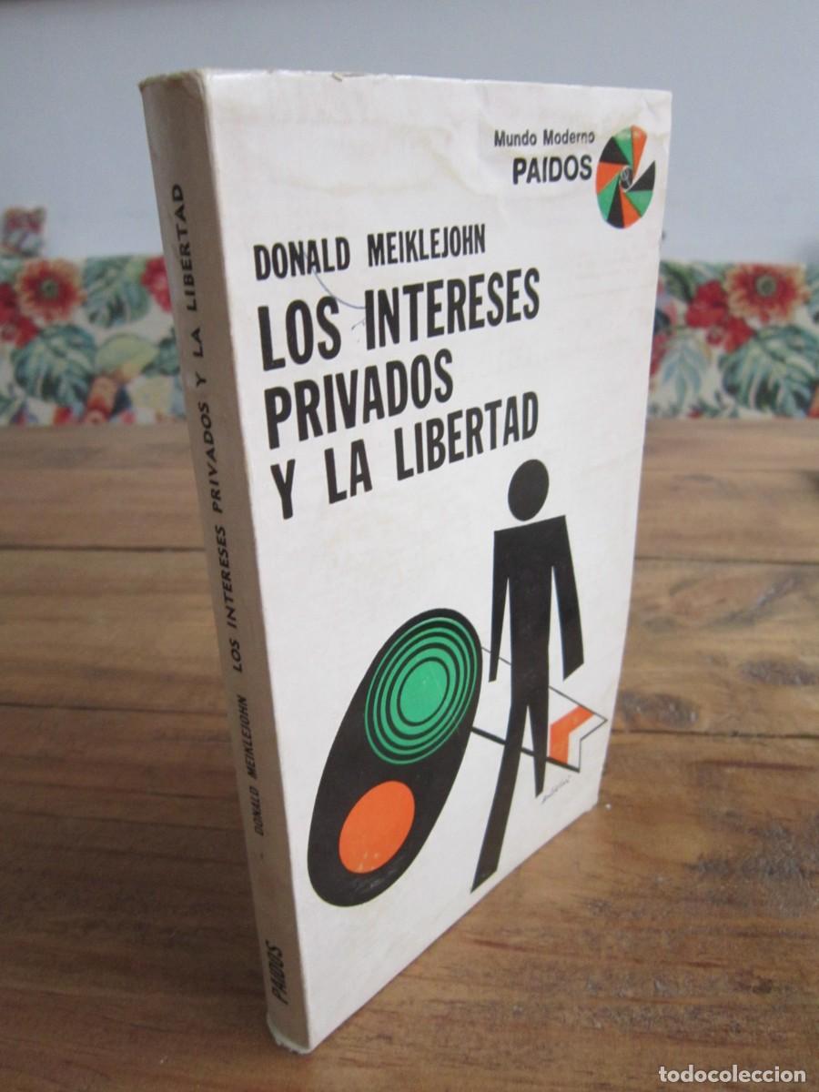 Second hand books: LOS INTERESES PRIVADOS Y LA LIBERTAD. Donald Meiklejohn. Paid&oacute;s Mundo Moderno, Buenos Aires 1970