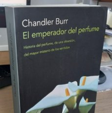 Libros de segunda mano: EL EMPERADOR DEL PERFUME HISTORIA DEL PERFUME, DE UNA OBSESIÓN..- BURR, CHANDLER