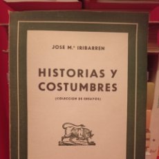 Libros de segunda mano: HISTORIAS Y COSTUMBRES • JOSE MARIA IRIBARREN • COLECCIÓN ENSAYOS