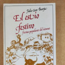 Libros de segunda mano: EL ESTÍO FESTIVO. FIESTAS POPULARES DEL VERANO / JULIO CARO BAROJA / REIMPRESIÓN 1986. TAURUS
