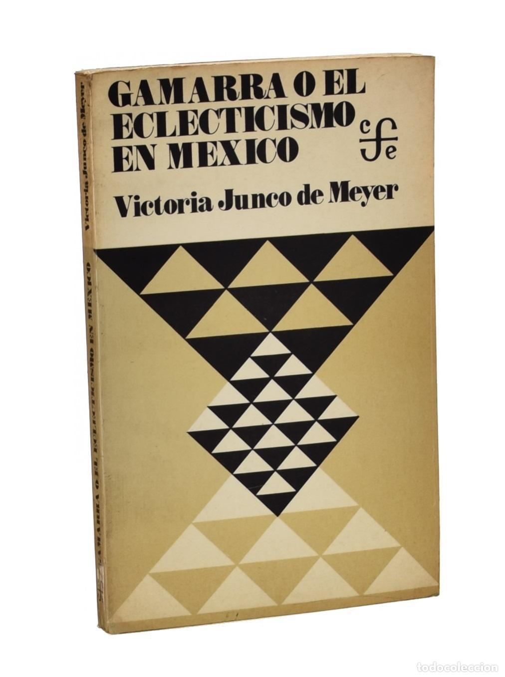 Libros de segunda mano: GAMARRA O EL ECLECTICISMO EN M&Eacute;XICO - JUNCO DE MEYER, Victoria - Foto 1
