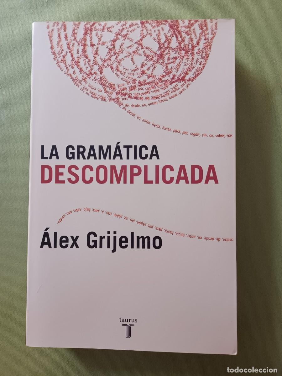 Libros de segunda mano: LA GRAM&Aacute;TICA DESCOMPLICADA - &Aacute;LEX GRIJELMO - Foto 1